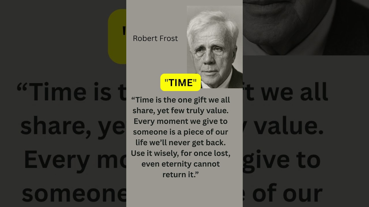 &ldquo;The Most Precious Gift You Can Give &ndash; TIME | Robert Frost Inspiration&rdquo;