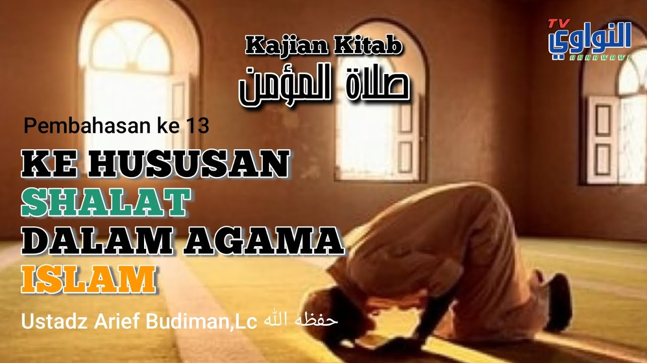 Kekhususan Shalat dalam agama islam | Ustadz Arief Budiman, Lc. حفظه الله