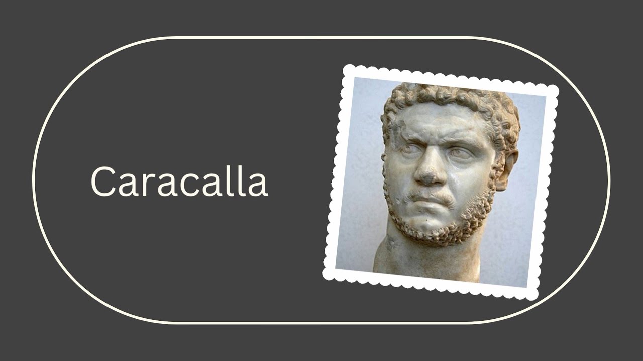 Caracalla: The Ruthless Emperor Who Left a Bloody Legacy