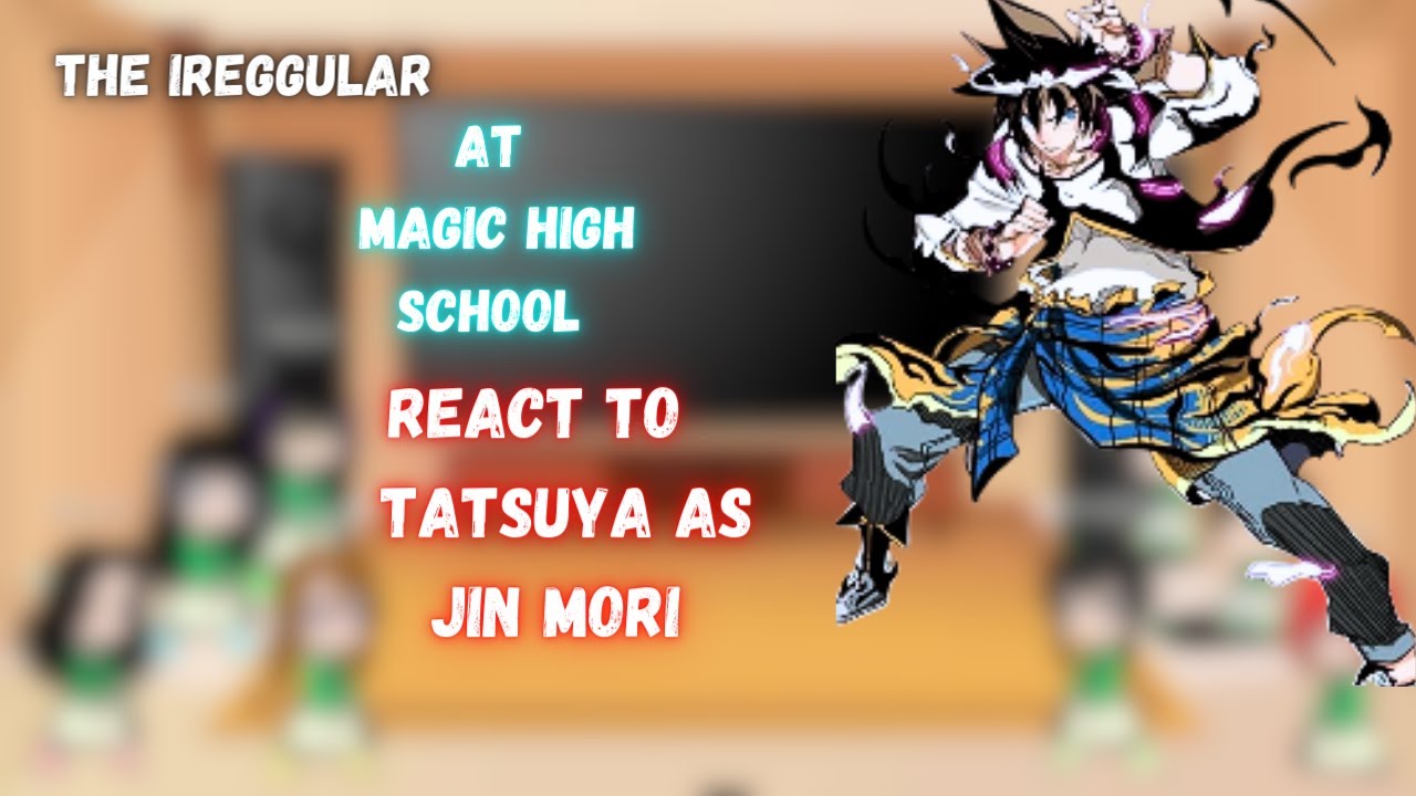 The Irregular at Magic High School react to Tatsuya as Jin Mori(One Shot).#gachaclub #gachareact
