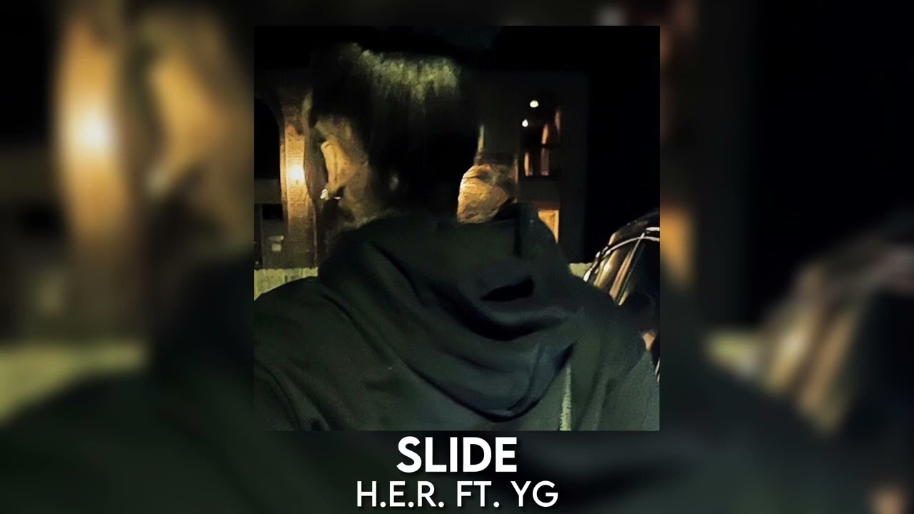 slide - h.e.r. ft. yg [sped up]