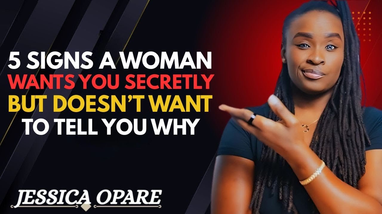 5 signs a woman wants you secretly but doesn't  to tell you why | Jessica Opare Motivational Speech