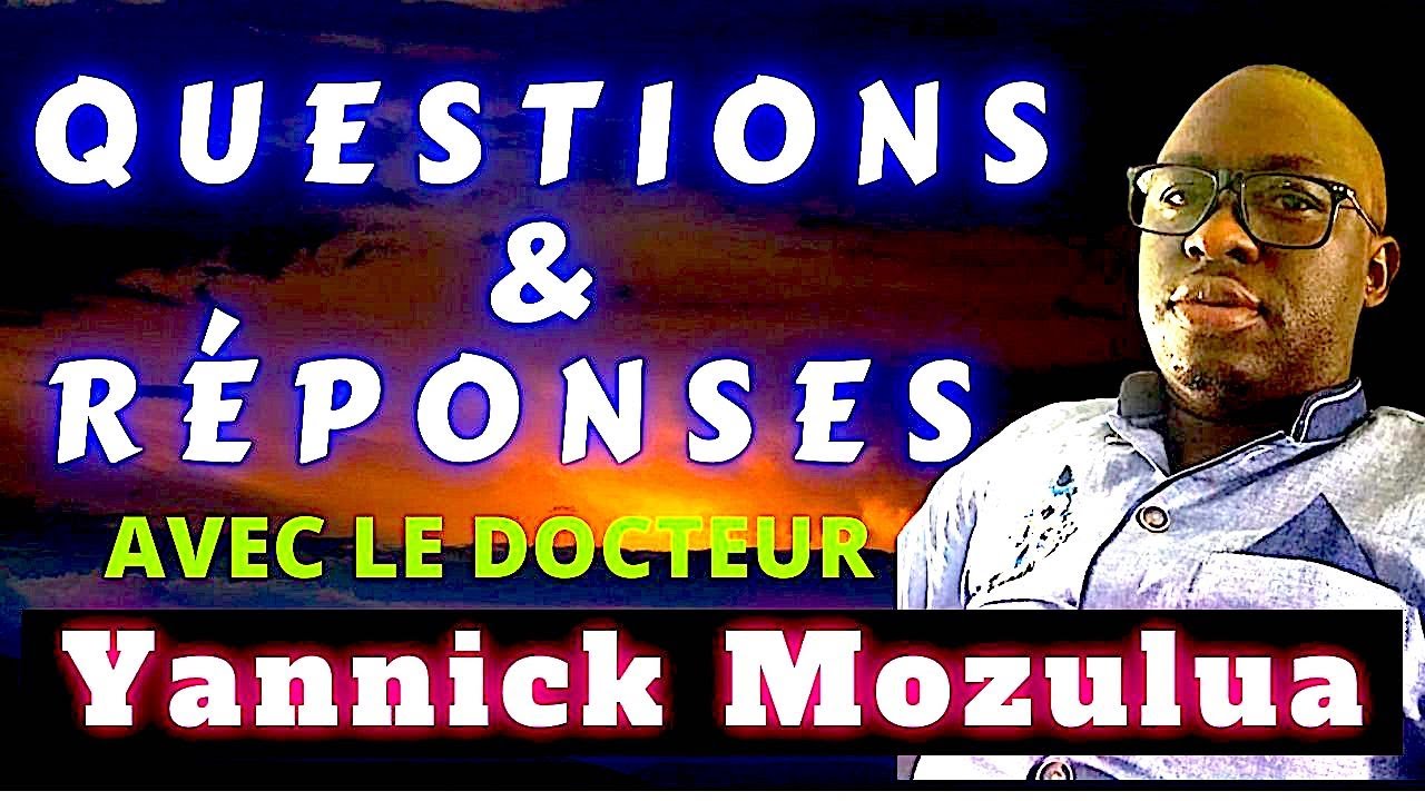 QUESTIONS & RÉPONSES avec le docteur Yannick Mozulua
