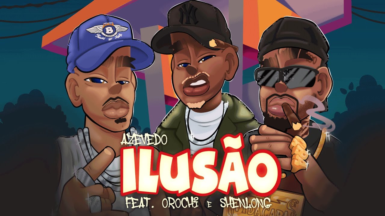 Azevedo - Ilusão feat Orochi, Shenlong (prod. Portugal no beat, Kizzy, Galdino)