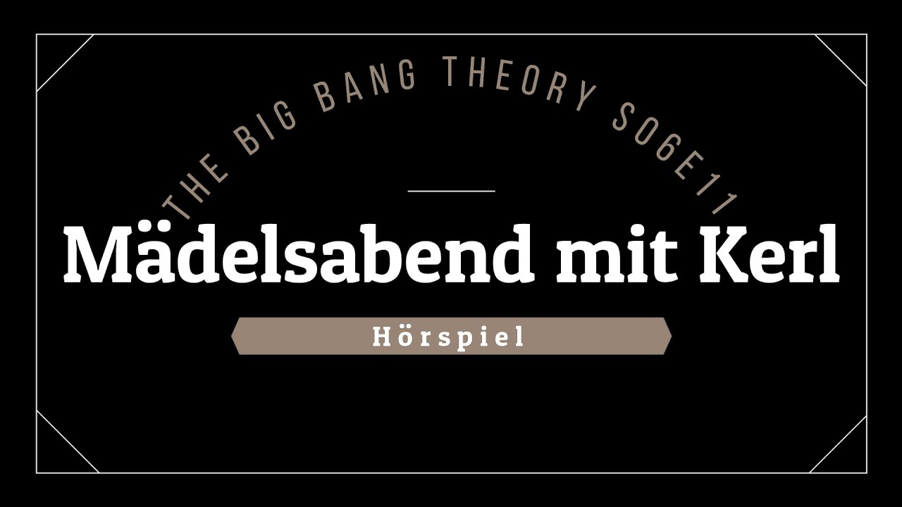 The Big Bang Theory Hörspiel - S06E11 Mädelsabend mit Kerl | Blackscreen, Einschlafen