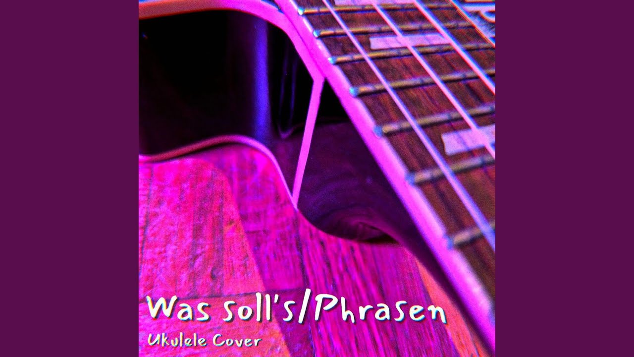 Was solls/Phrasen Ukulele Cover