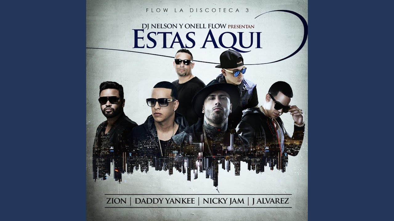 Estas Aqui (feat. Daddy Yankee, Nicky Jam, Zion & amp; J Alvarez)