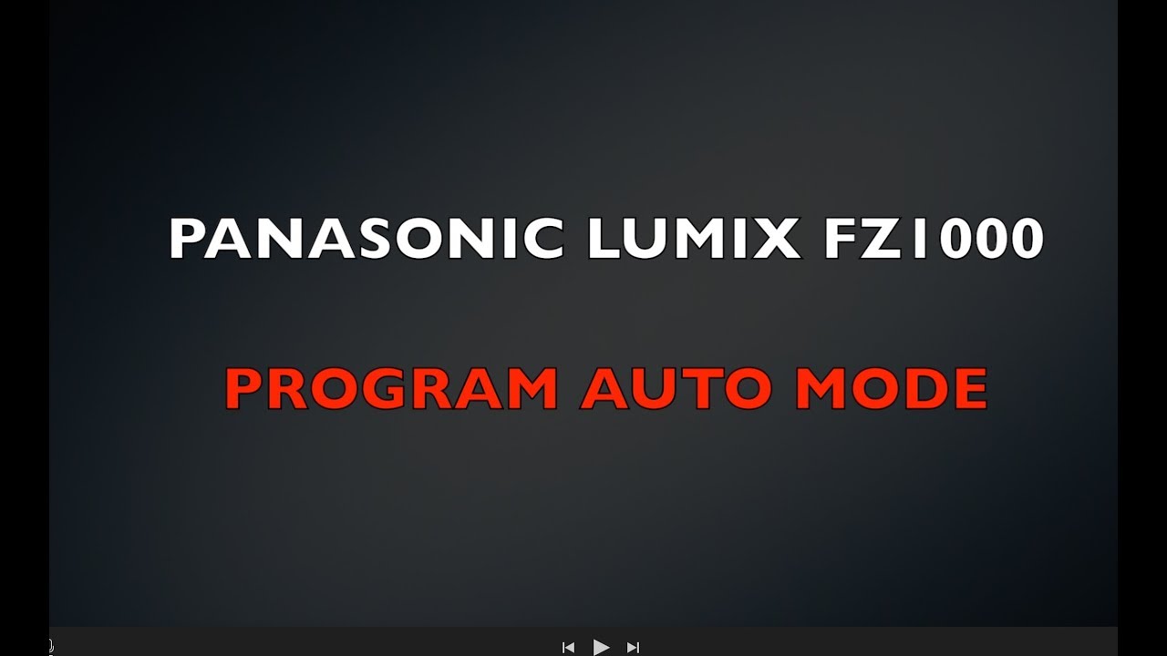 Panasonic Lumix FZ1000 Tutorial 2 -   Program Auto Mode (P)