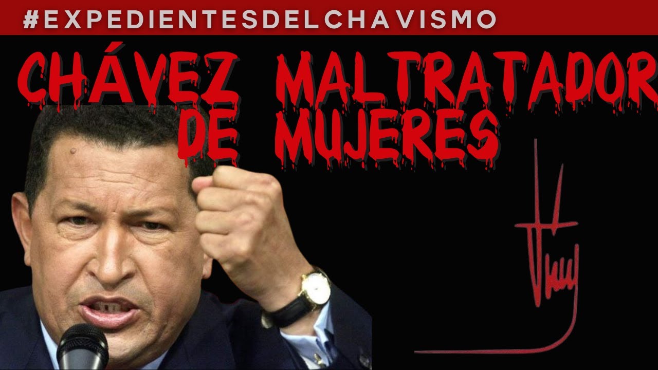 CHÁVEZ EL MALTRATADOR DE MUJERES | EXPEDIENTES DEL CHAVISMO  #pastillasdememoria