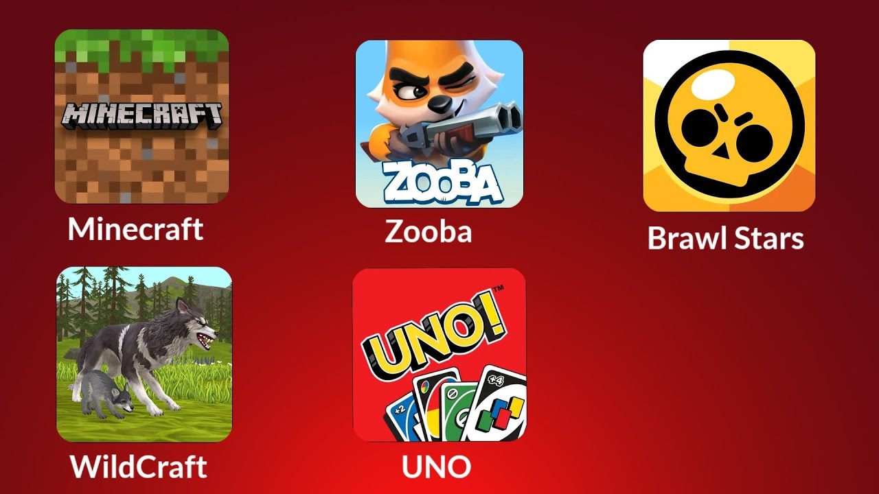Minecraft,Zooba,Brawl Stars,WildCraft,UNO