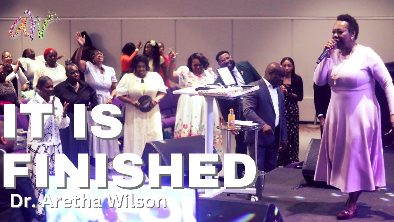 Dr. Aretha Wilson | IT IS FINISHED