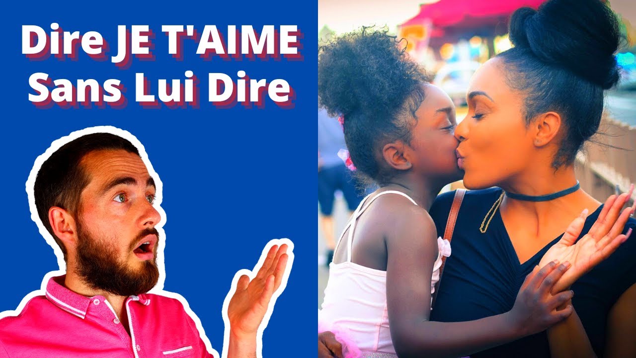 Comment Dire Je T'AIME À Son Enfant Sans Lui Dire Je T'Aime