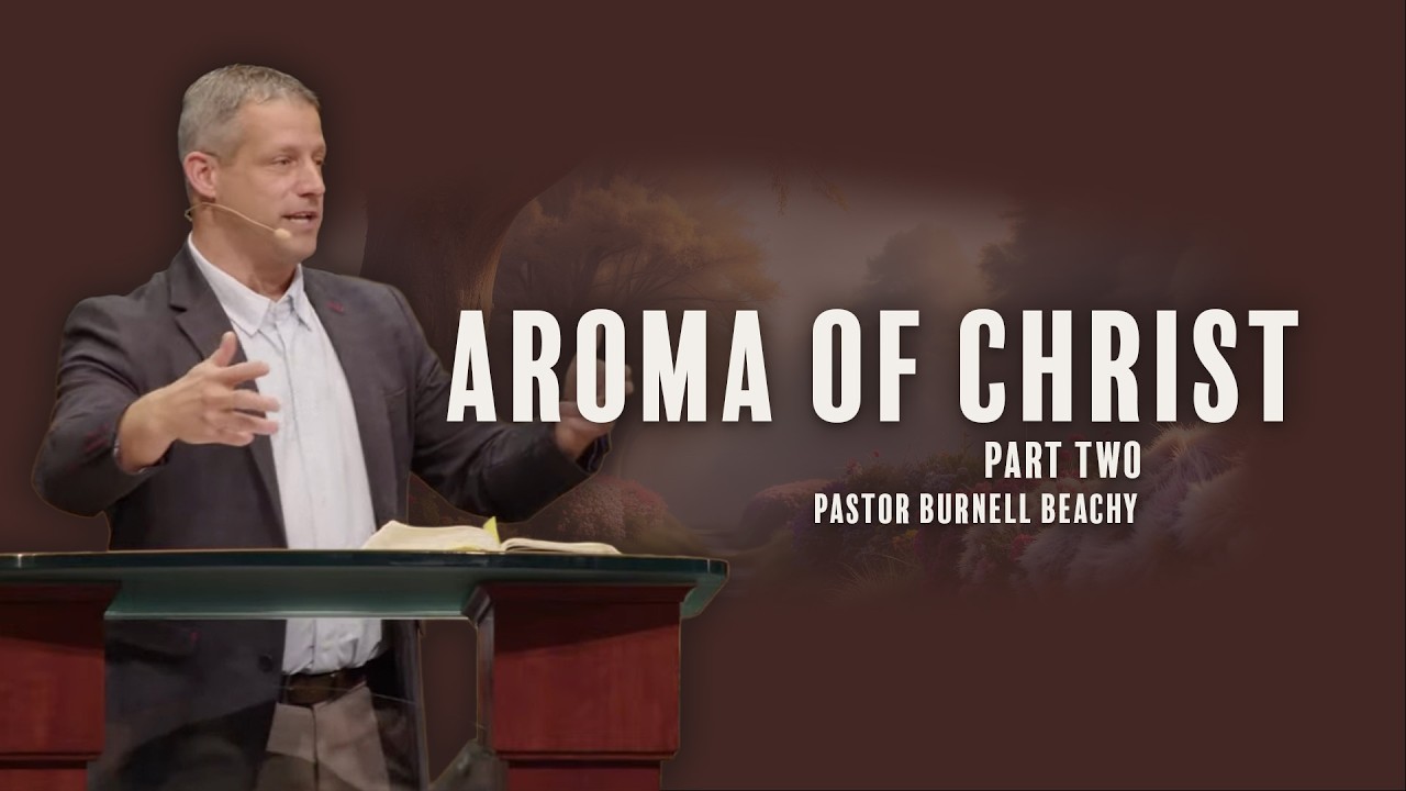 Aroma of Christ, Part 2 by Burnell Beachy