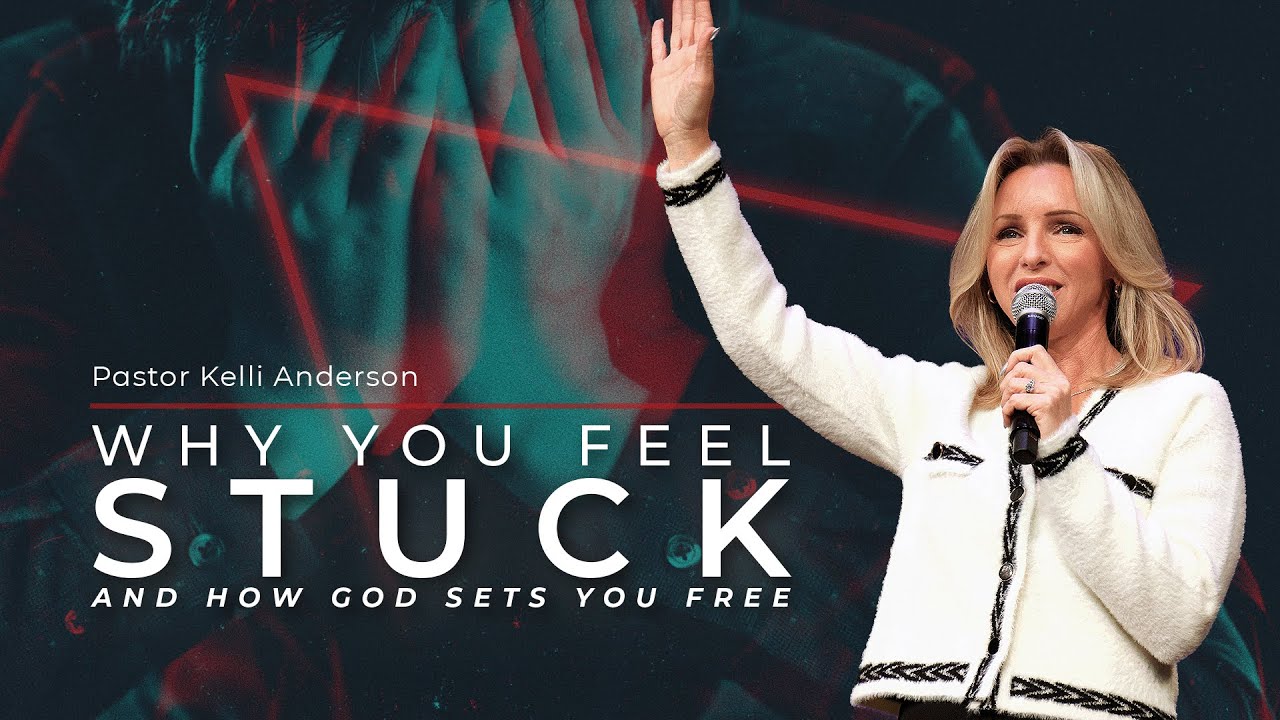 Why You Feel Stuck | Pastor Kelli Anderson