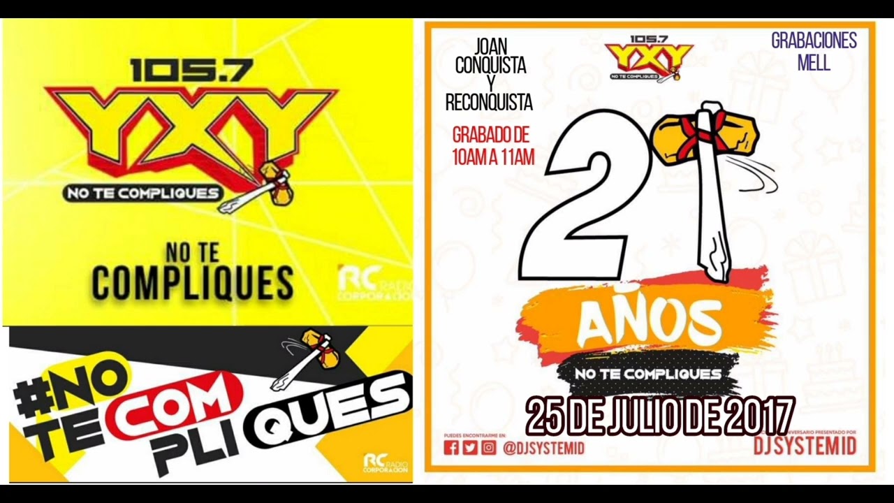 21 Años YXY 105.7 25julio2017 Joan Ibarra Conquista y Reconquista 10am a 11am.