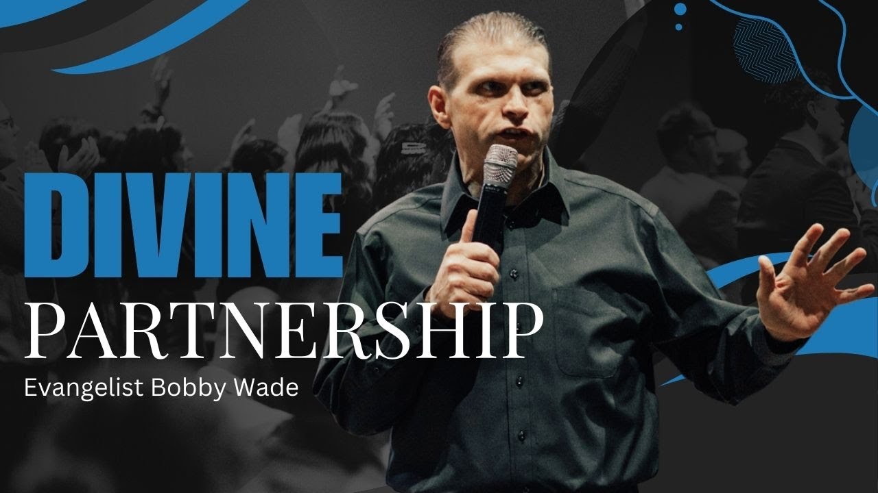Divine Partnership - Evangelist Bobby Wade