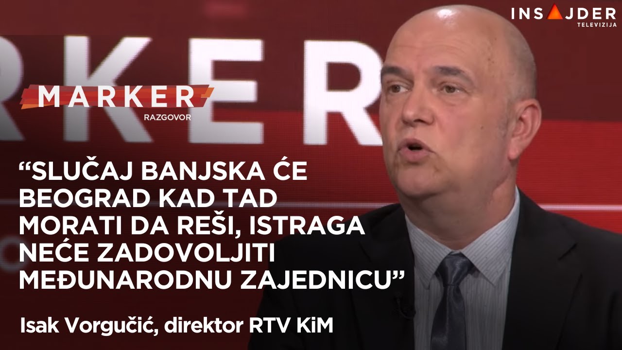 Isak Vorgučić (RTV KiM) : Slučaj Banjska će Beograd kad tad morati da reši