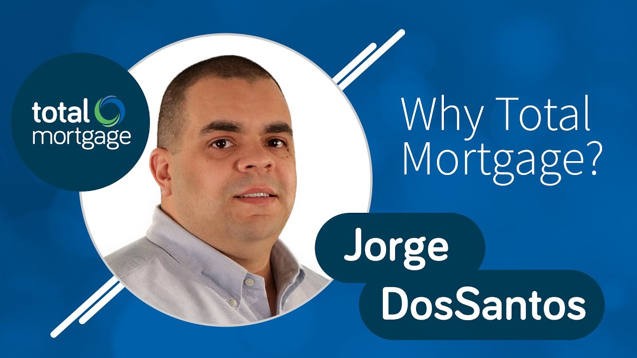 Why Total Mortgage? | Jorge DosSantos