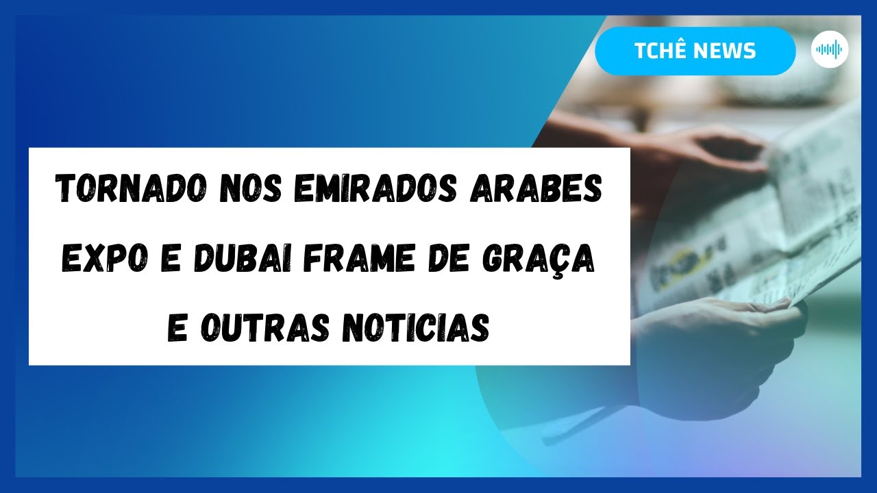 Tch&ecirc; News - Noticias da semana