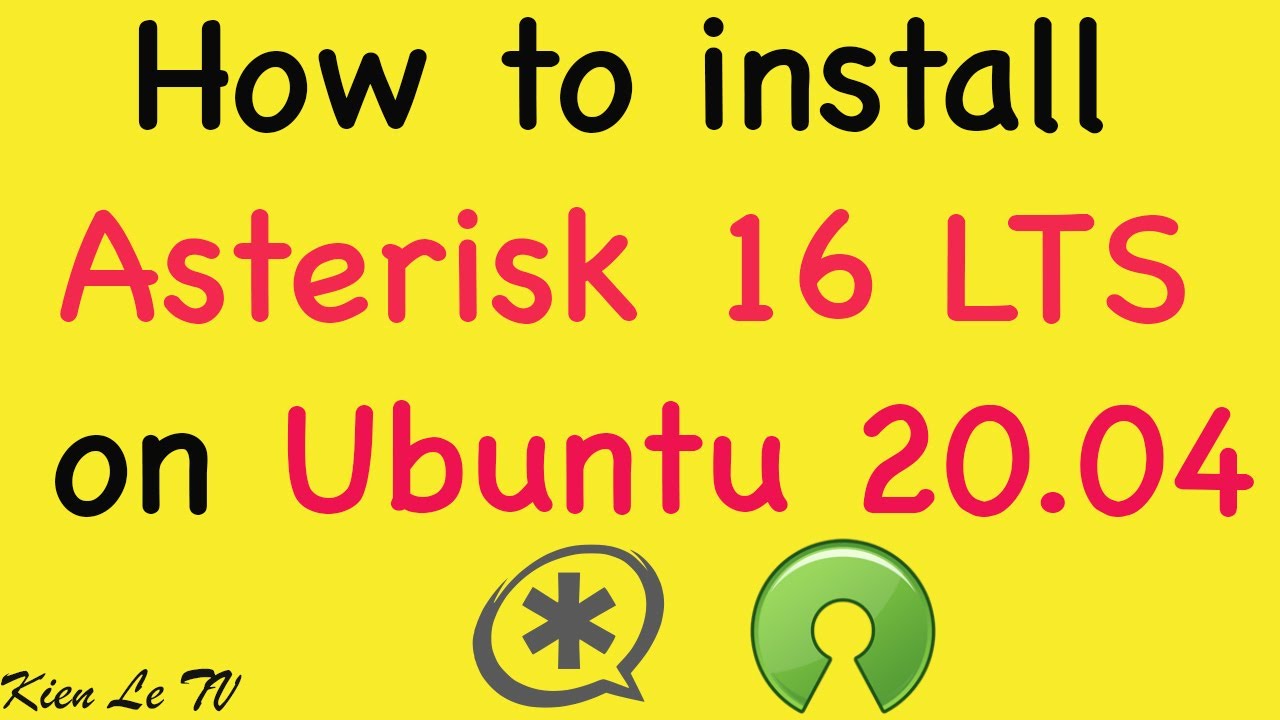 [Asterisk] Hướng dẫn c&agrave;i Asterisk 16 LTS tr&ecirc;n Ubuntu 20.04 LTS / Ki&ecirc;n L&ecirc; TV