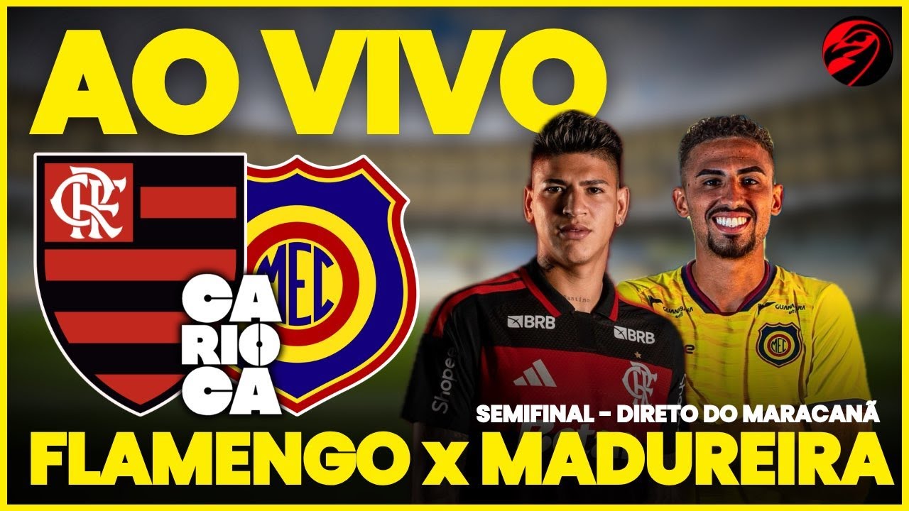 🔴 AO VIVO: FLAMENGO x MADUREIRA | DIRETO DO MARACAN&Atilde; | CARIOCA 2026 | SEMIFINAL