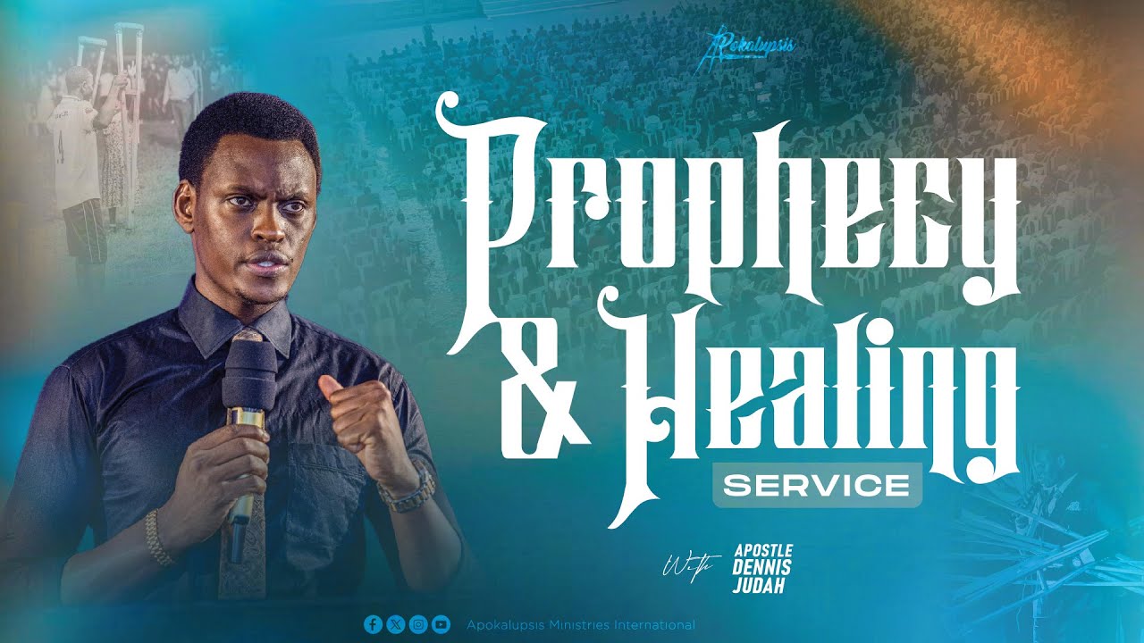 PROPHESY AND HEALING SERVICE WITH APOSTLE DENNIS JUDAH