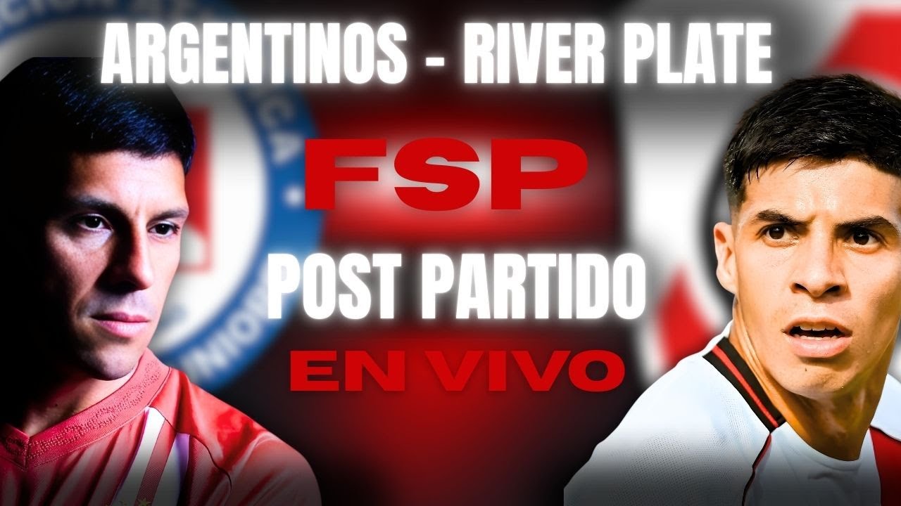 [EN VIVO] 🔴 | ARGENTINOS - RIVER PLATE | Post Partido