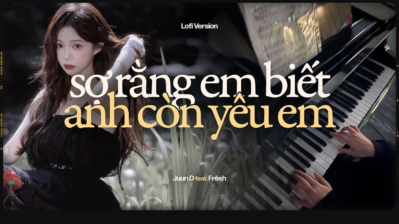 Sợ Rằng Em Biết Anh Còn Yêu Em (Lofi) - Juun D x Frésh / Audio Lyrics