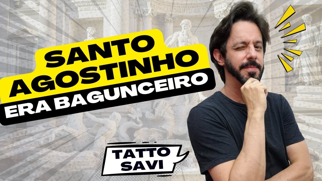 SANTO AGOSTINHO ERA BAGUNCEIRO