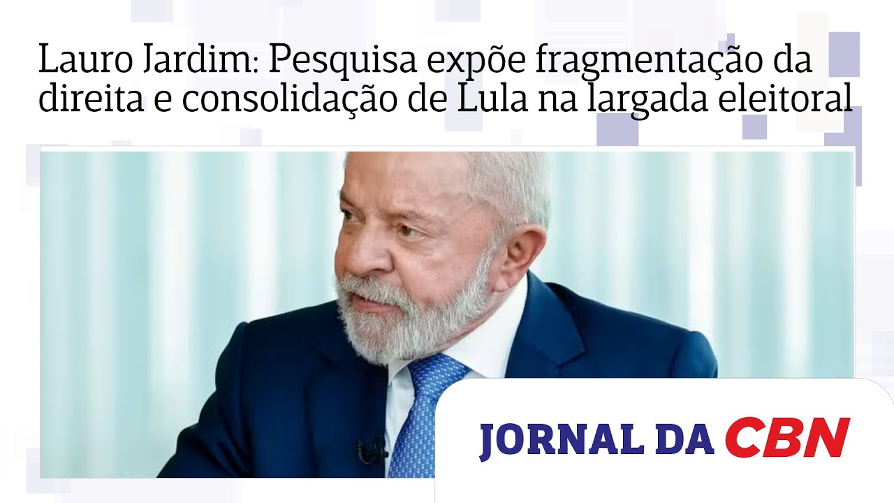 Lauro Jardim: Pesquisa exp&otilde;e fragmenta&ccedil;&atilde;o da direita e consolida&ccedil;&atilde;o de Lula na largada eleitoral