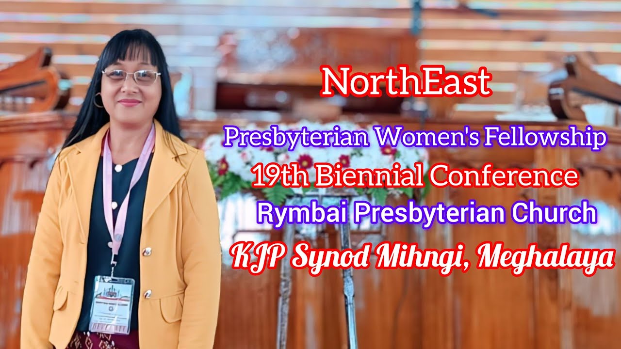 NorthEast PWF 19th Biennial Conference 2025 || Rymbai Presbyterian Church, Khasi Gospe Song
