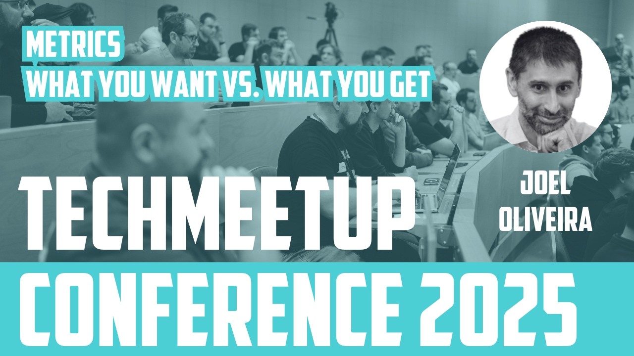 Joel Oliveira | Metrics: What You Want vs. What You Get | TechMeetup Ostrava Conference 2025
