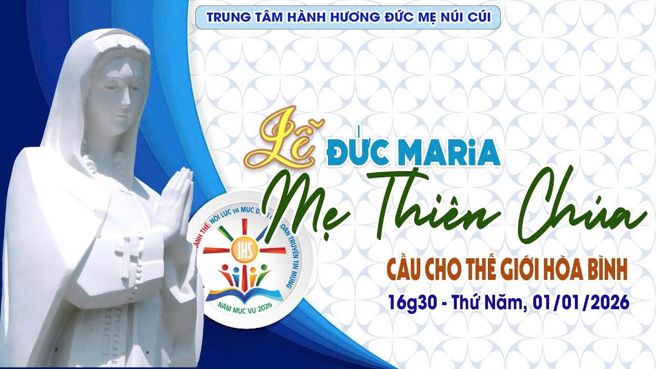 🔴01/01/2026 - THÁNH LỄ ĐỨC MARIA MẸ THIÊN CHÚA - CẦU CHO HÒA BÌNH THẾ GIỚI - TTHH ĐỨC MẸ NÚI CÚI