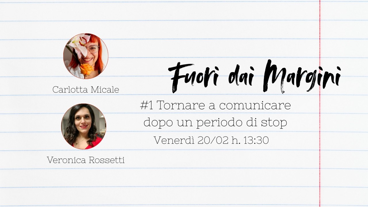 Fuori dai Margini #1 - tornare a comunicare dopo un periodo di stop