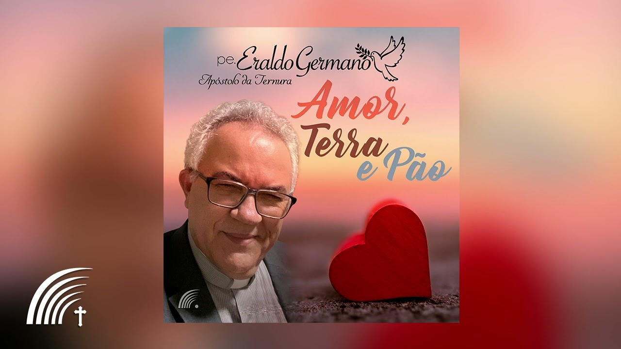 Padre Eraldo Germano - Amor, Terra e Pão - Single