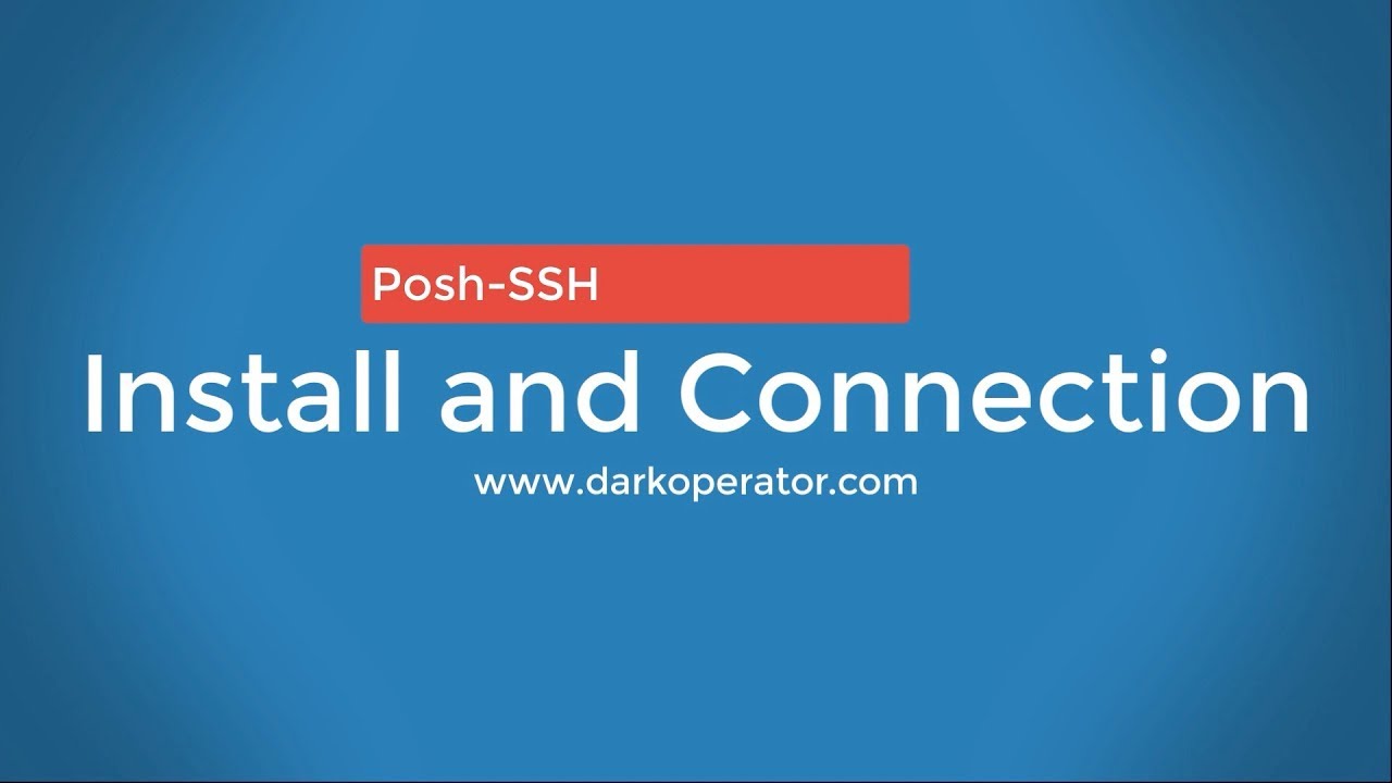 Posh-SSH: Install and New SSH Session