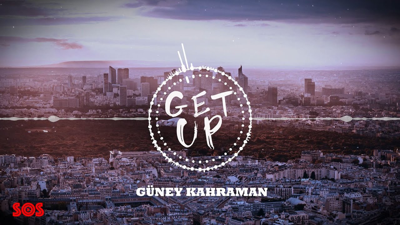 Güney Kahraman - Get Up (Official Video) 