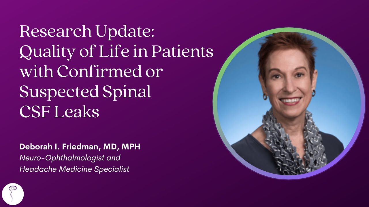 Dr. Deborah Friedman—Quality of Life in Patients with Confirmed or Suspected Spinal CSF Leaks