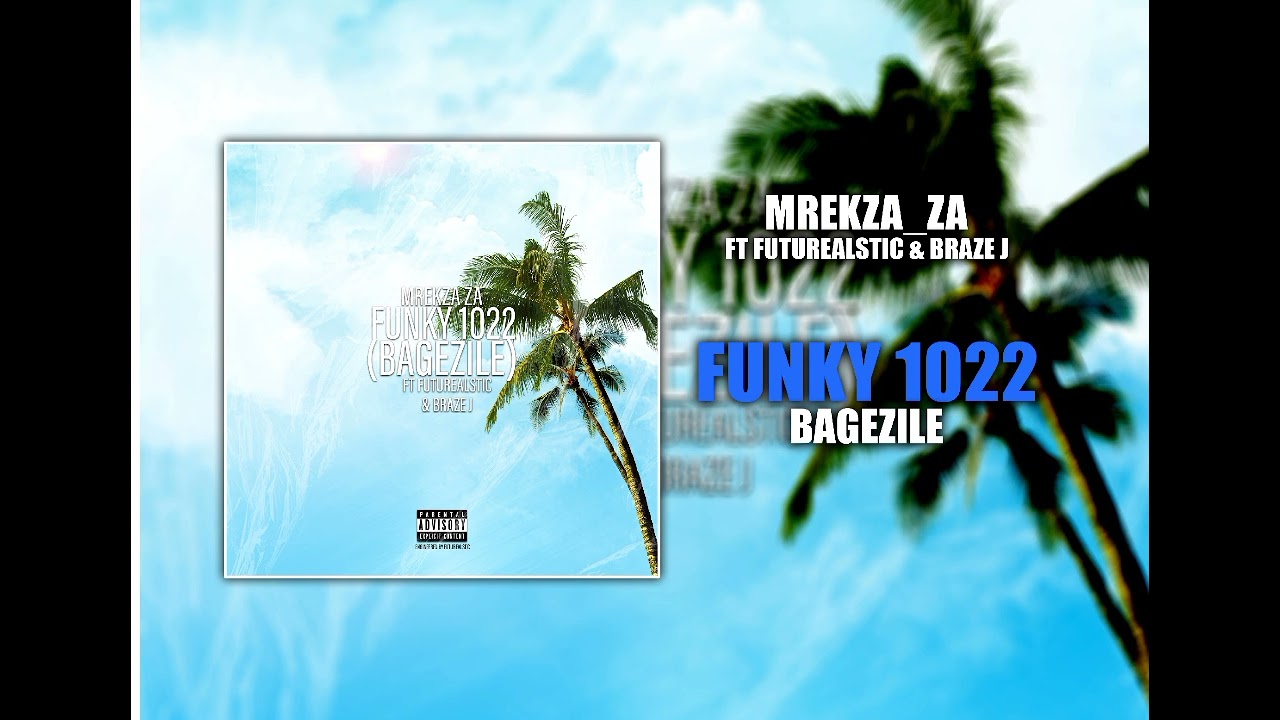 Funky 1022(Bagezile) Mrekza _ZA ft Braze j & Futurealstic