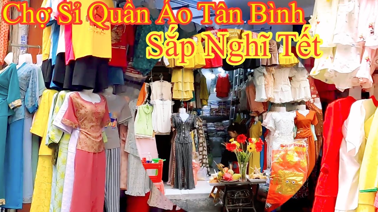Chợ Sỉ Quần Áo Tân Bình Nhiều Sạp Tất Niên Chuẩn Bị Nghỉ Tết 