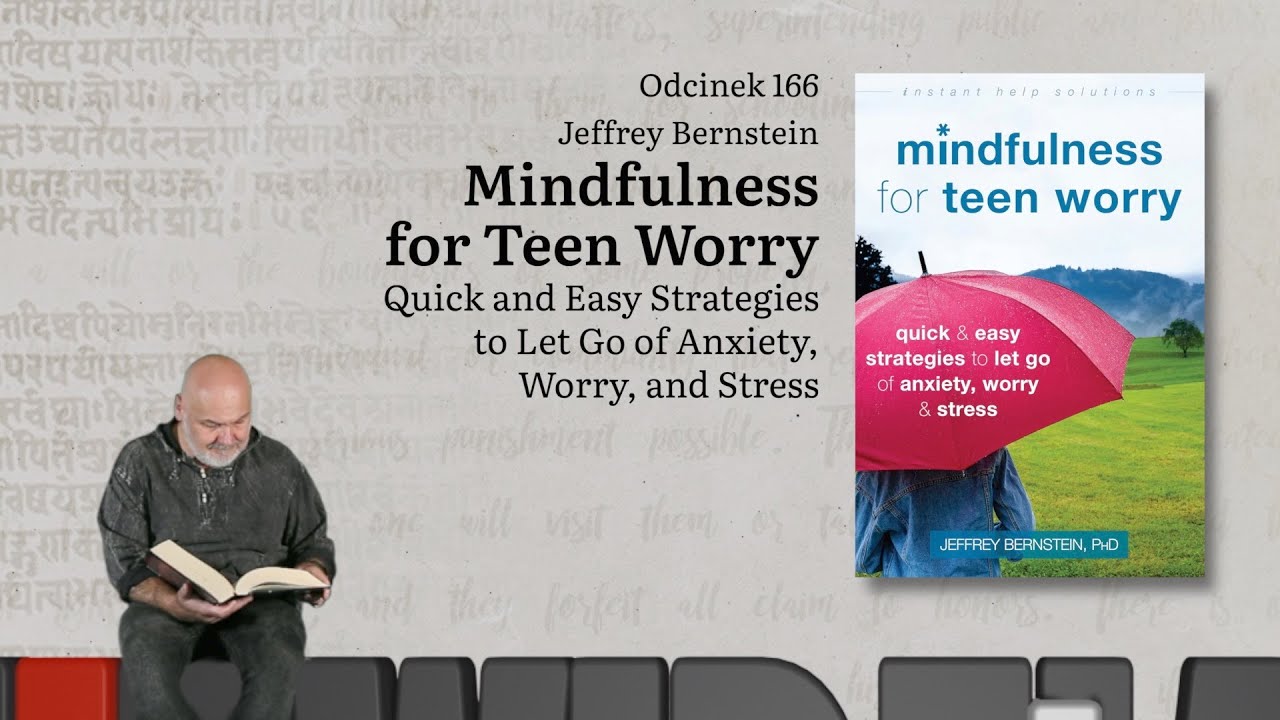 Niewidzialne książki: #166 Jeffrey Bernstein - Mindfulness for Teen Worry