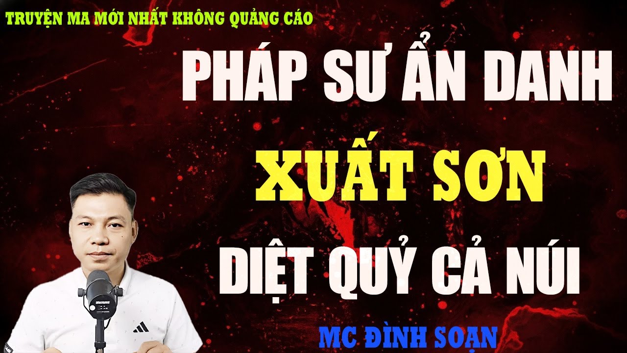TRUYỆN MA：PHÁP SƯ ẨN DANH XUẤT SƠN DIỆT QUỶ CẢ NÚI | TRẬN CHIẾN TÂM LINH CHẤN ĐỘNG