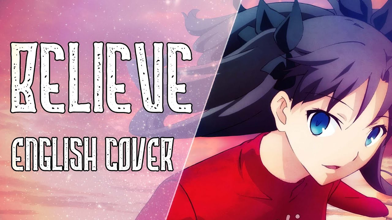 Fate/stay night: Unlimited Blade Works - Believe - English Cover 【PeachyFranny ♢ Nicki Gee ♢ Ria】