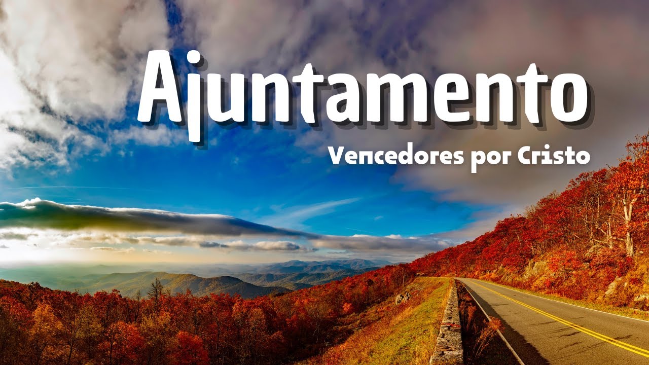 Ajuntamento - Vencedores por Cristo - Louvores ao meu Deus
