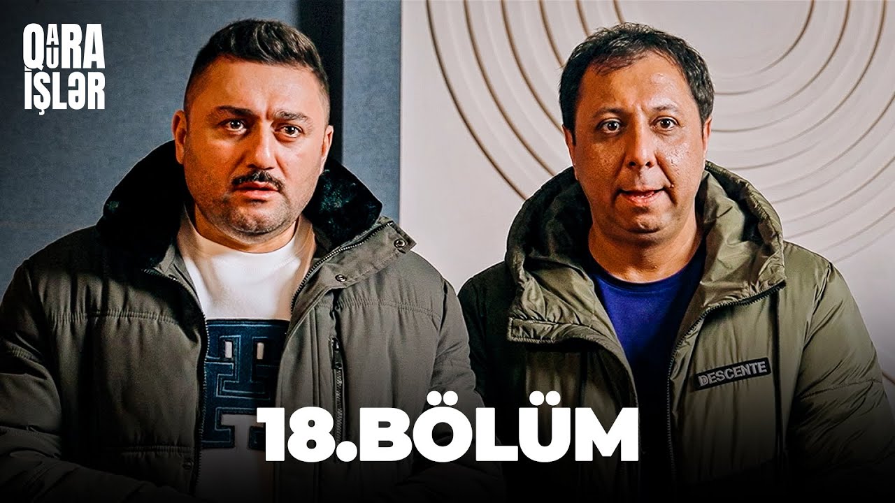 Qara Qura İşlər 18-ci bölüm