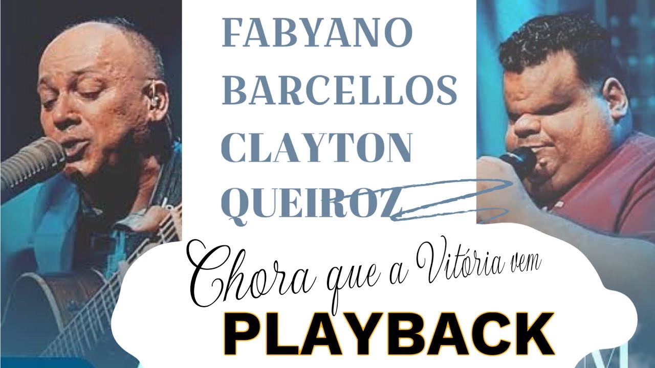 FABYANO BARCELLOS E CLAYTON QUEIROZ - CHORA QUE A VITÓRIA VEM AO VIVO PLAYBACK