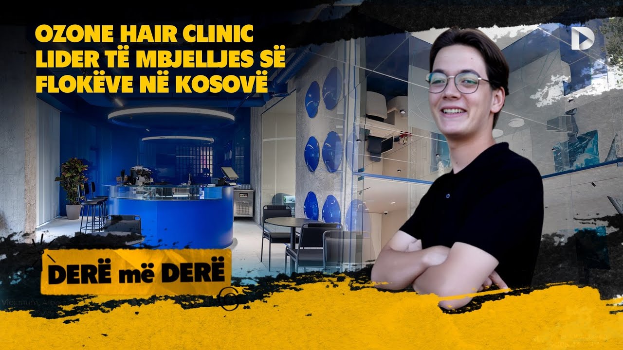 Ozone Hair Clinic – Lider të mbjelljes së flokëve në Kosovë / DERË MË DERË