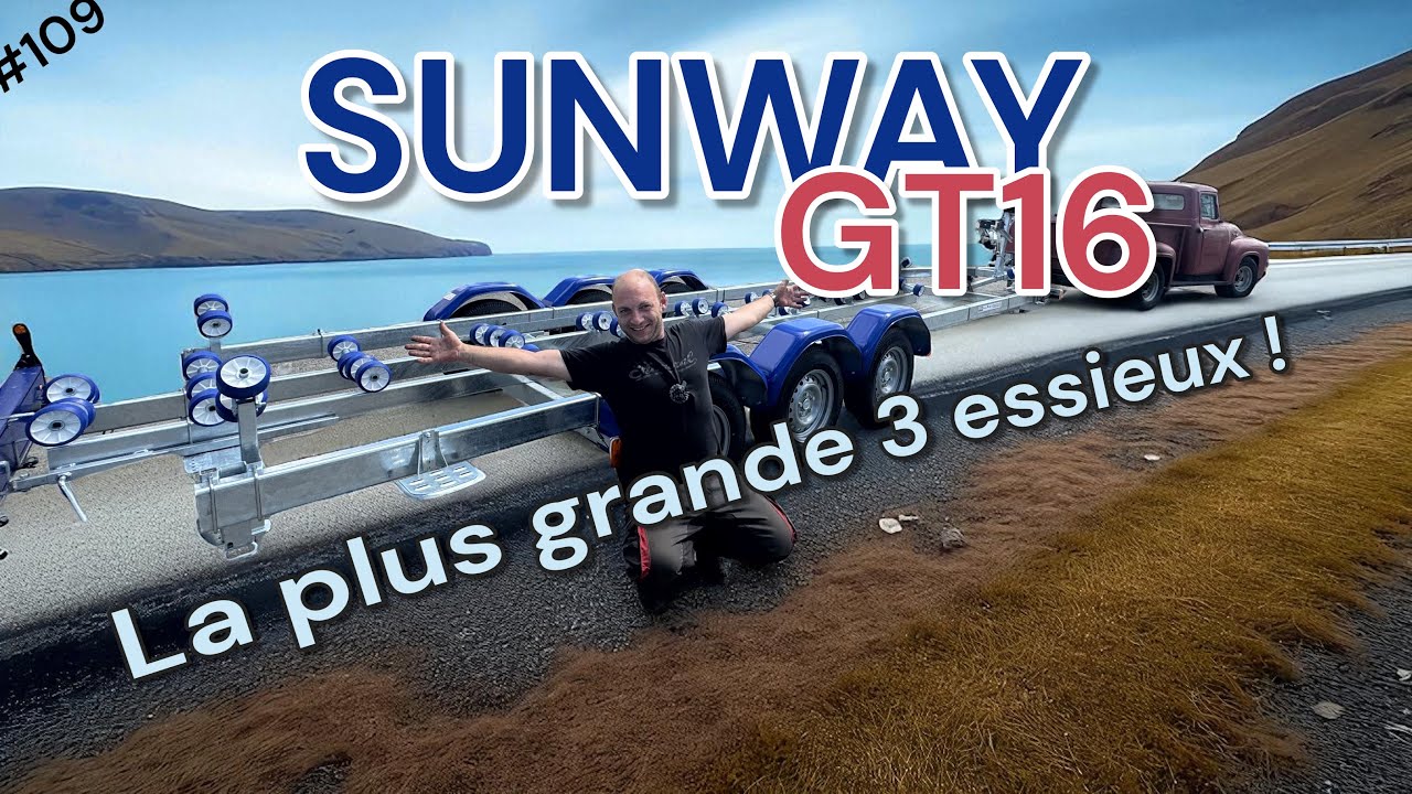Flo et Nico | Remorque SUNWAY GT16 : robuste, fiable et adapt&eacute;e aux grands bateaux