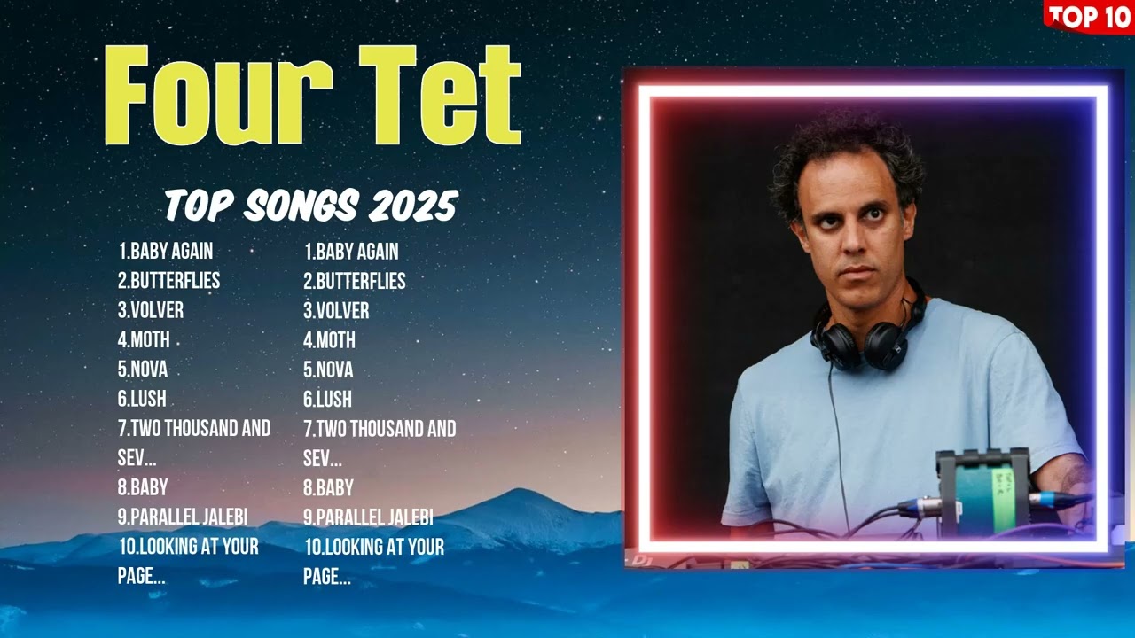 Four Tet Hottest Tracks 2025 ~ Trending Playlist ~ Best Music Selection