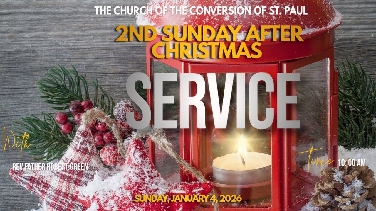 The Church of the Conversion of St. Paul-2nd Sunday After Christmas Service(January 4, 2026)